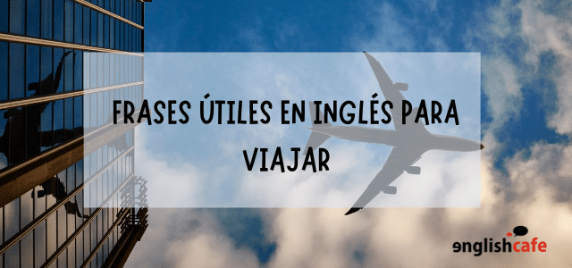Frases útiles en inglés para viajar