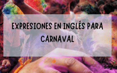 Expresiones en inglés para carnaval.