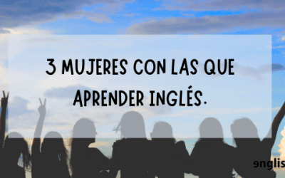 3 Mujeres con las que aprender inglés